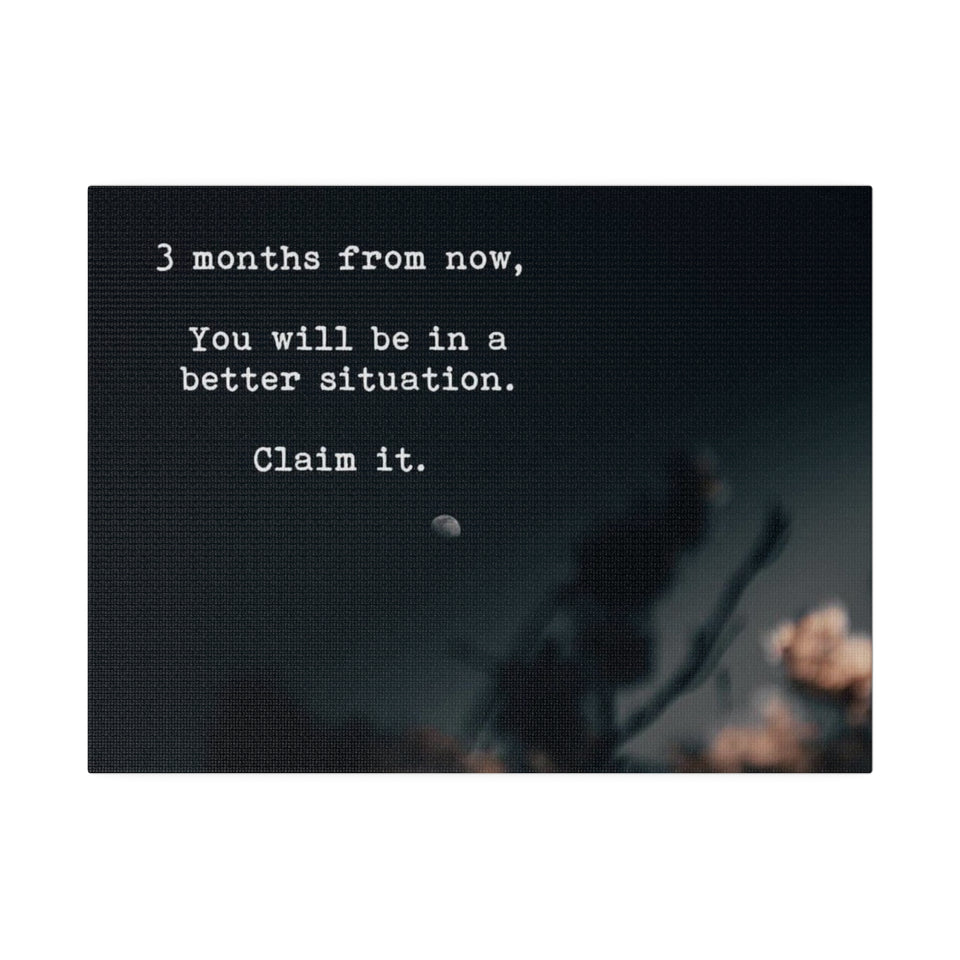 3 months from now, You will be in a better situation. Claim it.